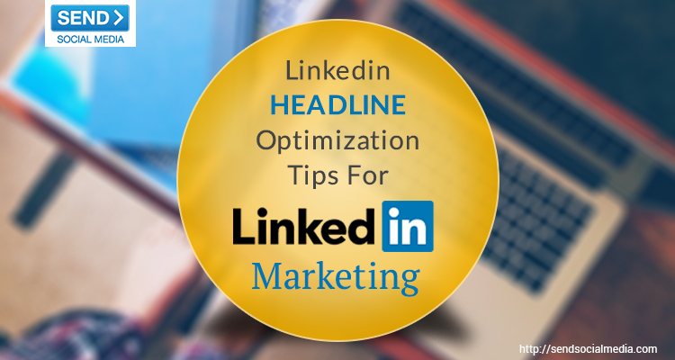 LinkedIn Headline Optimization Tips for LinkedIn Marketing