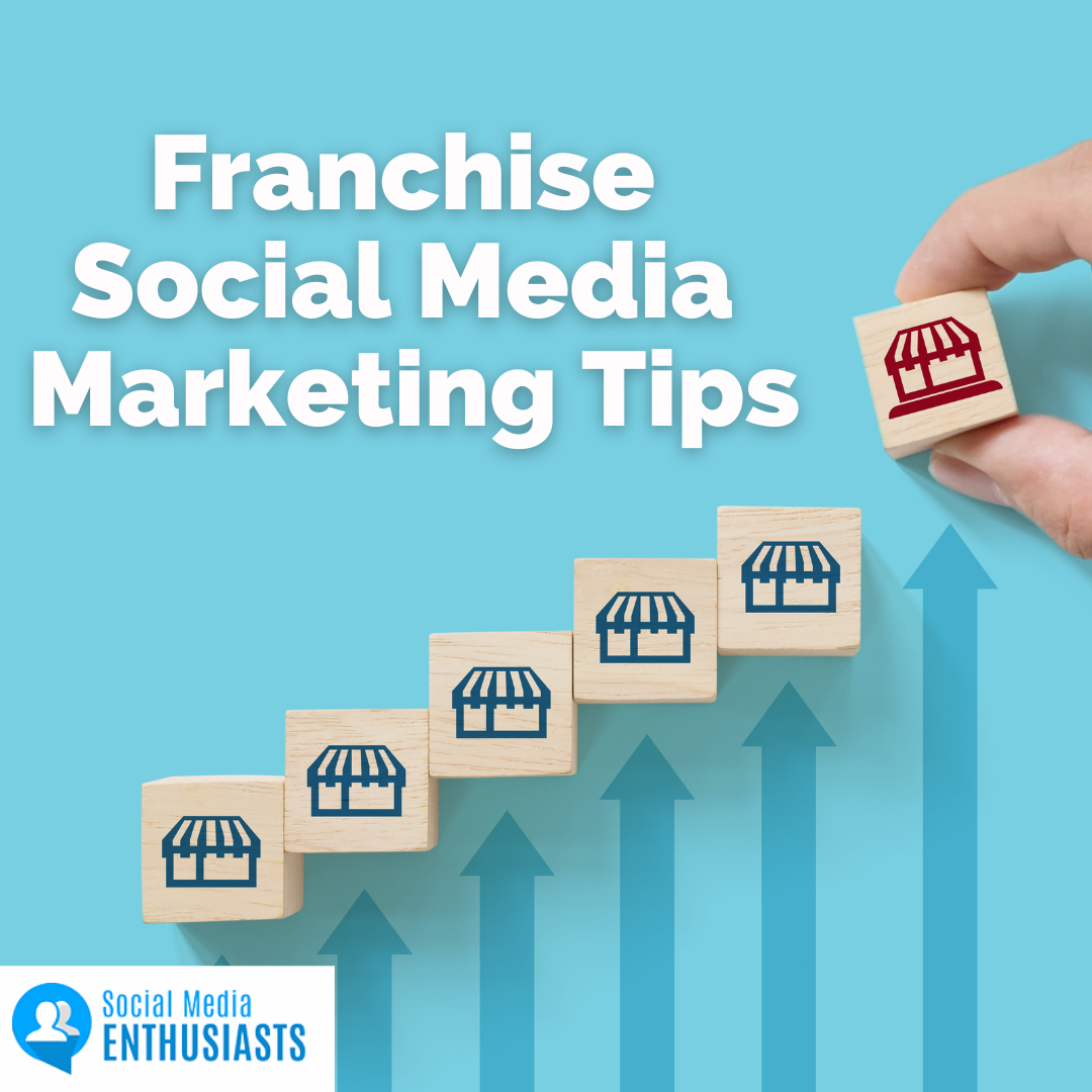 Franchise Social Media Marketing Tips