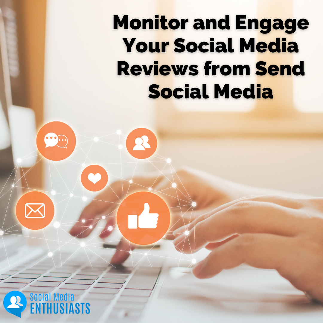 Monitor and Engage Your Social Media Reviews from Send Social Media