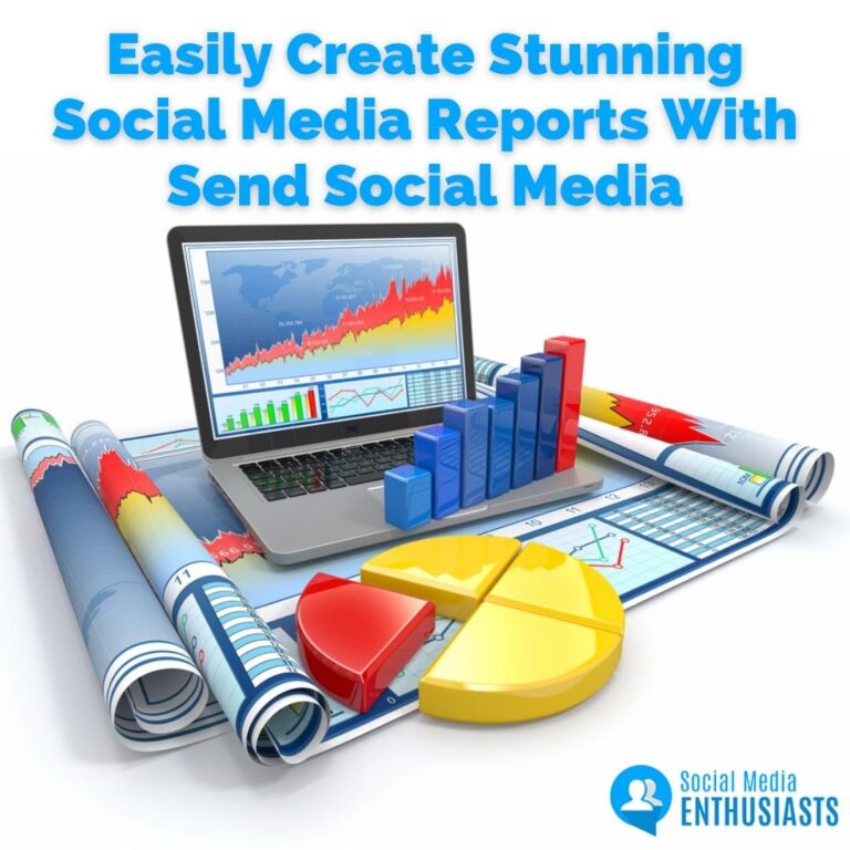 Easily Create Stunning Social Media Reports With Send Social Media