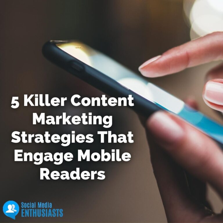 5 Killer Content Marketing Strategies That Engage Mobile Readers