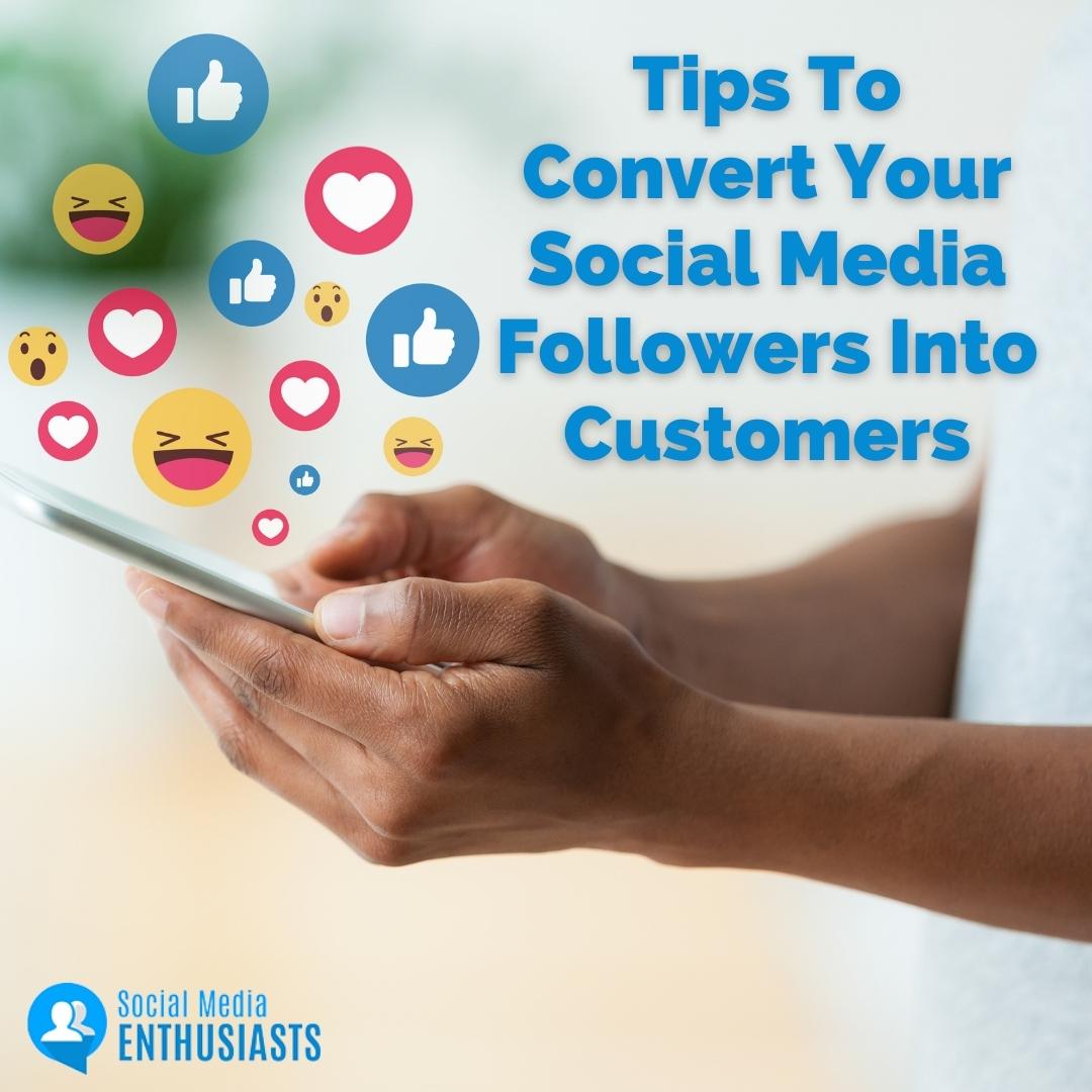 Tips To Convert Your Social Media Followers Into Customers