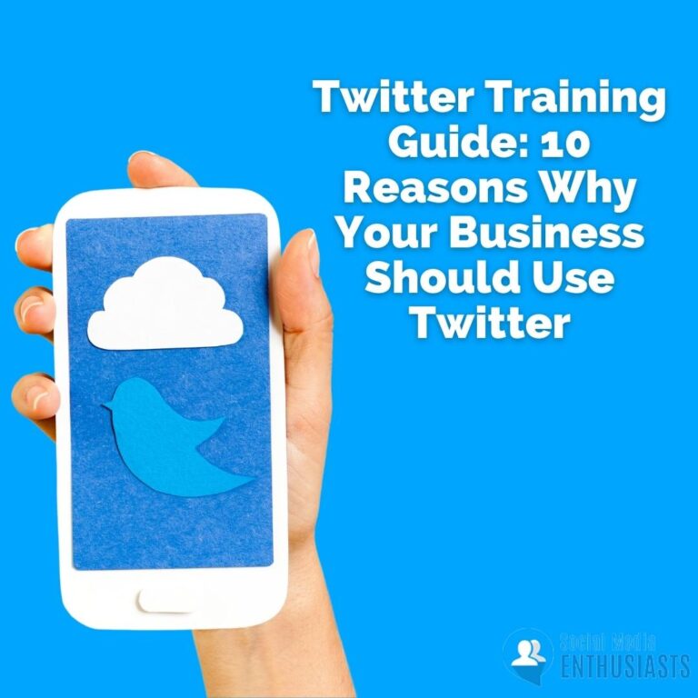 Twitter Training Guide: 10 Reasons Why Your Business Should Use Twitter