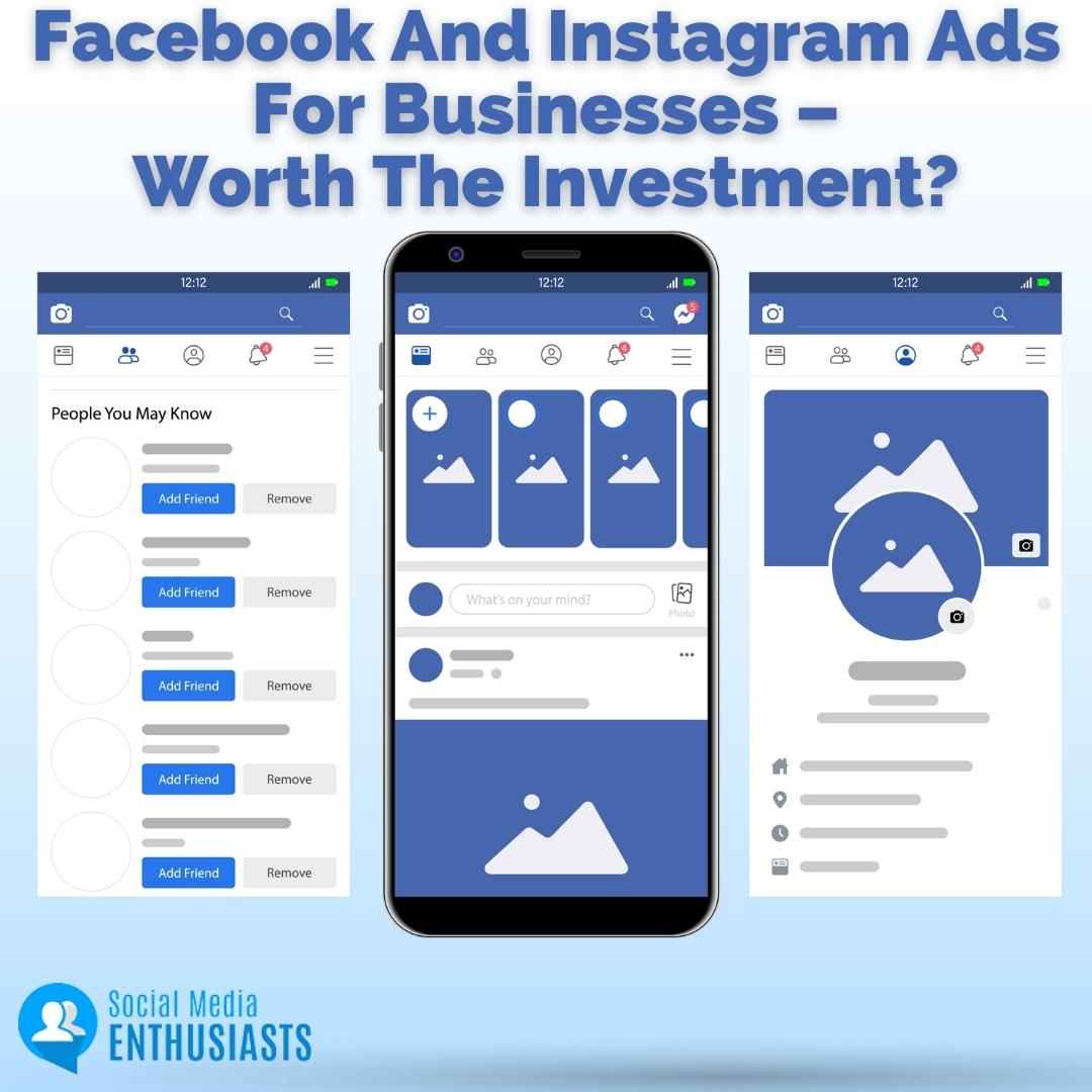 Facebook And Instagram Ads For Businesses – Worth The Investment?