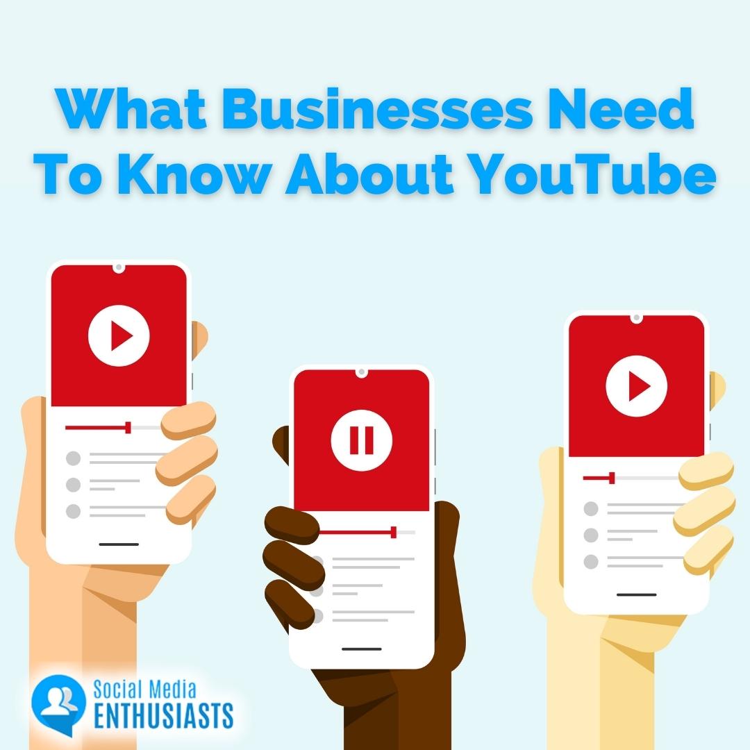 What Businesses Need To Know About YouTube